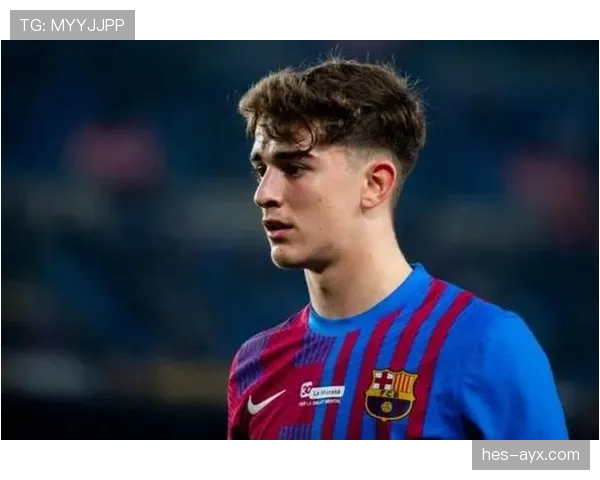 加维:西班牙足球的骄傲与新生代代表 加维:西班牙足球的骄傲与新生代代表