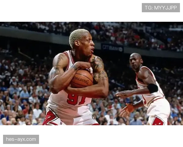 罗德曼防守犯规降低助球队篮板优势明显提升比赛节奏